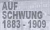 Aufschwung 1883 - 1909